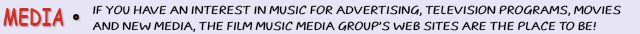 Media - If you have an interest in licensing music for advertising, television programs, movies, and new media, the Film Music Media Group's web sites are the place to be!!!